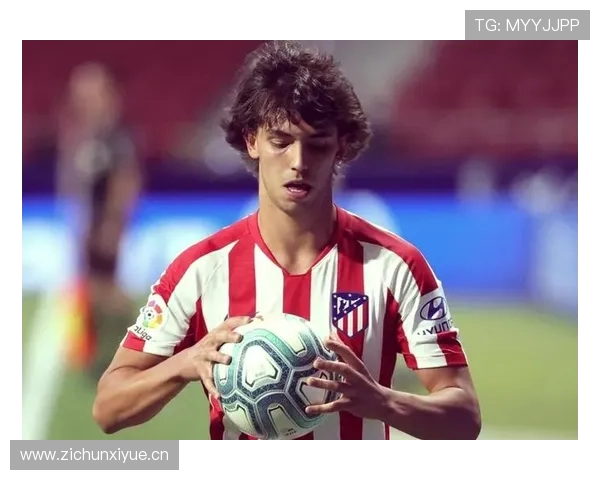 菲利克斯:从葡超金童到马竞核心的生涯阶段分析 菲利克斯:从葡超金童到马竞核心的生涯阶段分析